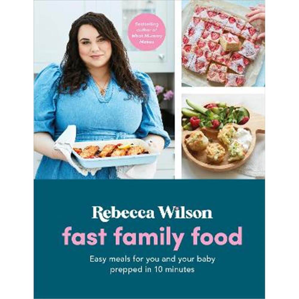 Fast Family Food: Easy Meals for You and Your Baby Prepped in 10 Minutes (Hardback) - Rebecca Wilson
